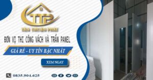 Đơn vị thi công vách và trần Panel tại Thuận An【Chỉ từ 299K】
